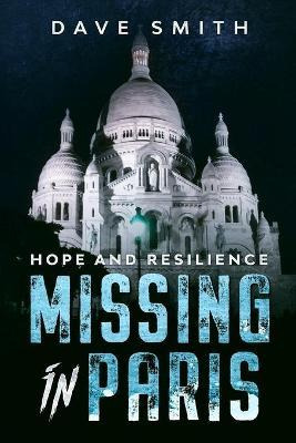 Libro Missing In Paris : Hope And Resilience - Dave Smith