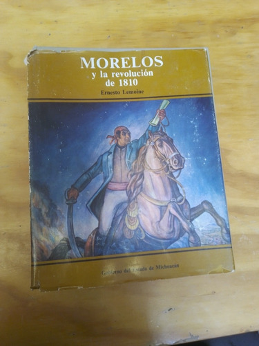 Morelos Y La Revolución De 1810 - Ernesto Lemoine