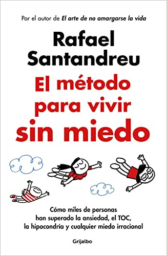 El Metodo Para Vivir Sin Miedo - Santandreu Rafael