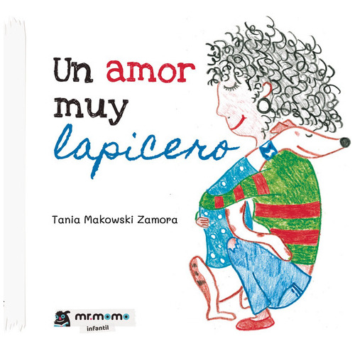 Un Amor Muy Lapicero - Makowski Zamora, Tania - * 