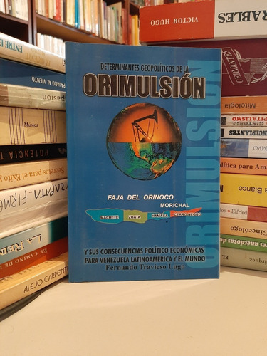 Determinantes Geopolíticos De Orimulsión, F Travieso, Wl.