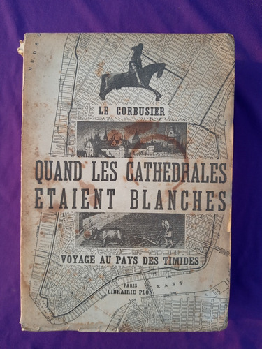 Le Corbusier -  Quand Les Cathedrales Etaient Blanches 