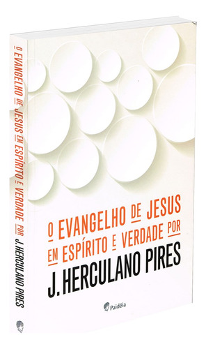 Evangelho De Jesus Em Espírito E Verdade: Não Aplica, De : J. Herculano Pires. Série Não Aplica, Vol. Não Aplica. Editora Paideia, Capa Mole, Edição Não Aplica Em Português, 2016