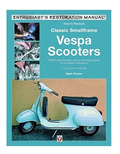Cómo Restaurar Clásico Smallframe Vespa Scooters: El Color D