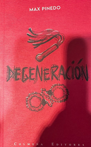 Degeneracion - Max Pinedo - Colmena Editores 