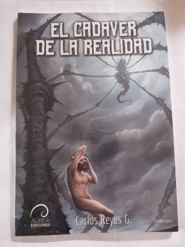 El Cadaver De La Realidad.carlos Reyes G.cuentos- Comic