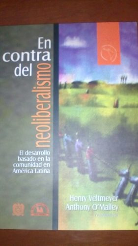 Libro En Contra Del Neoliberalismo Henry Veltmeyer,omalley