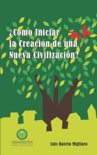 Libro: ¿cómo Iniciar La Creación De Una Nueva Civilización? 