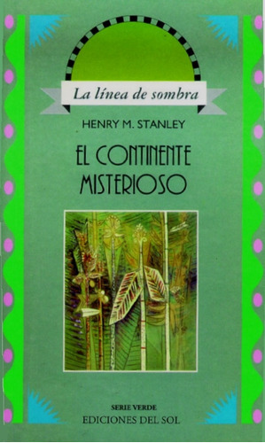 El Continente Misterioso, De Henry M. Stanley. Editorial Ediciones Del Sol, Edición 1 En Español