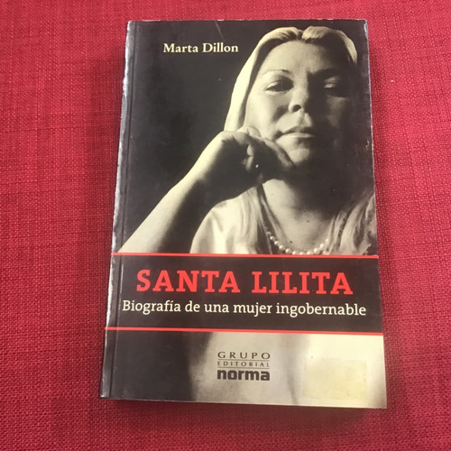 Santa Lilita. Bio. De Una Mujer Ingobernable - Marta Dillon