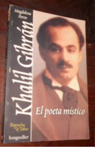Khalil Gibrán. El Poeta Místico. Magdalena Porro