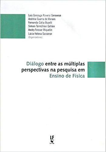 Diálogo Entre As Múltiplas Perspectivas Na Pesquisa Em Ensino De Física, De Genovse, Luiz Gonzag. Editora Livraria Da Fisica Editora, Capa Mole, Edição 1 Em Português, 2016