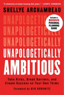 Unapologetically Ambitious: Take Risks, Break Barriers, And Create Success On Your Own Terms, De Archambeau, Shellye. Editorial Grand Central Publ, Tapa Blanda En Inglés