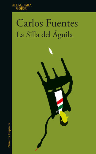 La silla del aguila, de Fuentes, Carlos. Serie Biblioteca Fuentes Editorial Alfaguara, tapa blanda en español, 2021