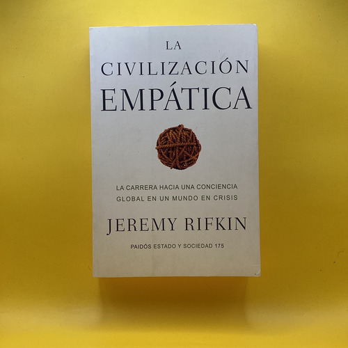 La Civilización Empática: La Carrera Hacia Una Conciencia Global En Un Mundo En Crisis