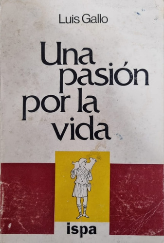 Una Pasión Por La Vida Luis Gallo