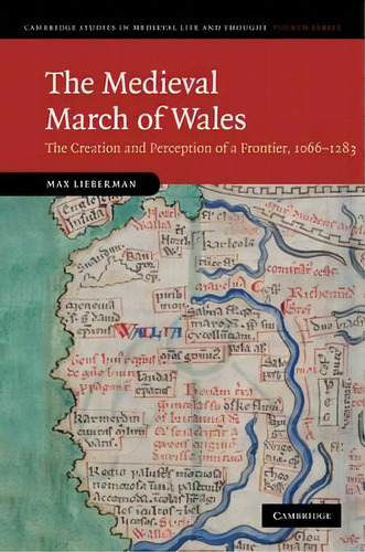 Cambridge Studies In Medieval Life And Thought: Fourth Series: The Medieval March Of Wales: The C..., De Max Lieberman. Editorial Cambridge University Press, Tapa Dura En Inglés