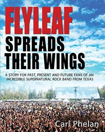 Flyleaf Spreads Their Wings: The Story Of A Supernatural Rock Band From Texas, De Phelan, Carl W. Editorial Createspace Independent Publishing Platform, Tapa Blanda En Inglés