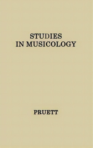 Studies In Musicology, De James W. Pruett. Editorial Abc Clio, Tapa Dura En Inglés