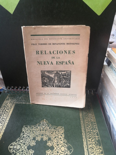 Relaciones De La Nueva España.  Fray Toribio De Benavente.. 
