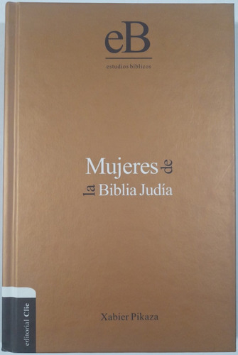 Xabier Pikaza Mujeres De La Biblia Judía 