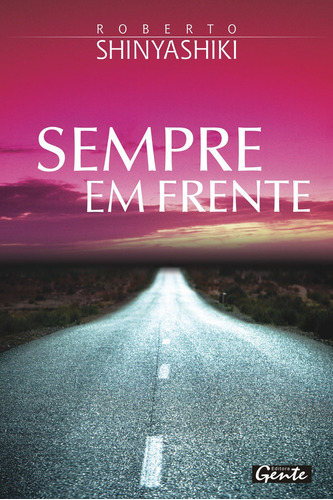 Sempre em Frente, de Shinyashiki, Roberto. Editora Gente Livraria e Editora Ltda., capa mole em português, 2008