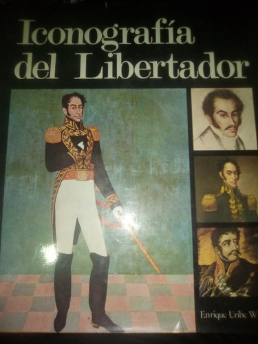 Iconografía Del Libertador Enrique Uribe White