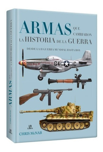 Libro Armas Que Cambiaron La Historia Segunda Guerra Mundial