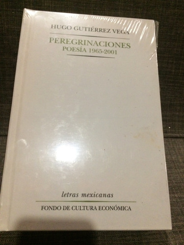 Hugo Gutiérrez Vega, Peregrinación Poesía 1965 - 2001 (lxmx)