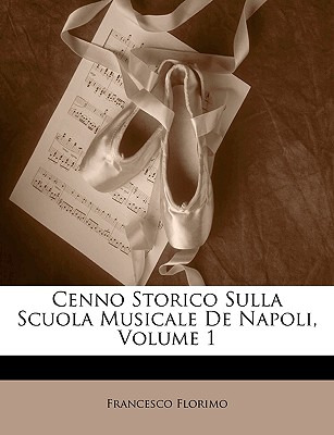 Libro Cenno Storico Sulla Scuola Musicale De Napoli, Volu...