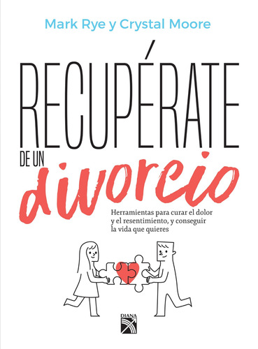 Recupérate de un divorcio, de Rye, Mark S.. Serie Fuera de colección Editorial Diana México, tapa blanda en español, 2017