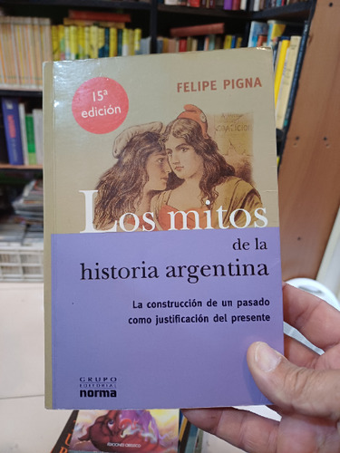 Los Mitos De La Historia Argentina - Pigna