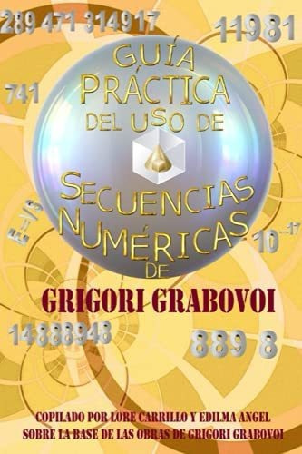 Guia Practica Del Uso De Las Secuencias Numericas, De Grigori P Grabovoi. Editorial Independently Published, Tapa Blanda En Español