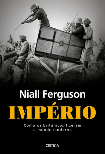 Império: Com os britânicos fizeram o mundo moderno, de Ferguson, Niall. Editora Planeta do Brasil Ltda., capa mole em português, 2021
