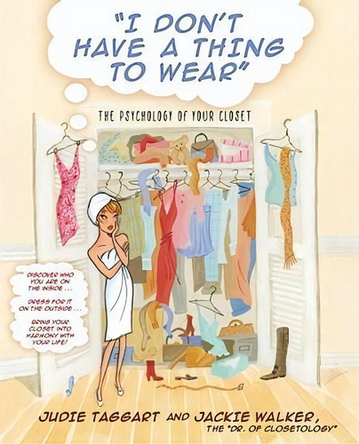 I Don't Have A Thing To Wear: The Psychology Of Your Closet, De Judie Taggart. Editorial Simon Schuster Ltd, Tapa Blanda En Inglés