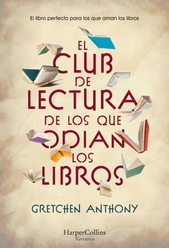 El Club De Lectura De Los Que Odian Los Libros - Gretchen An