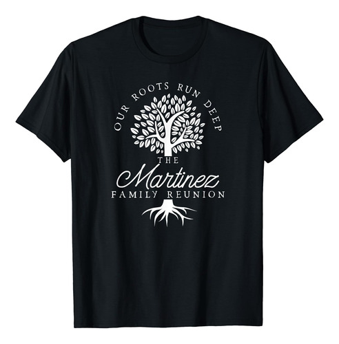 Our Roots Run Deep Martinez - Polera De Reunión Familiar