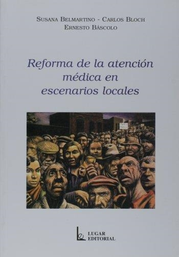 Reforma De La Atencion Medica En Escenarios Locales