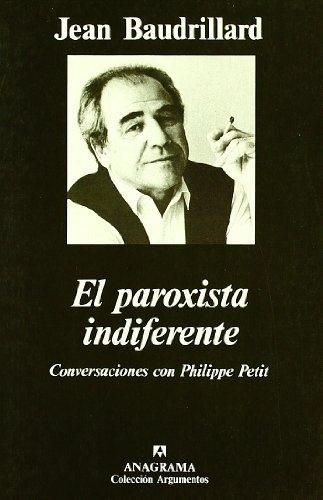 Paroxista Indiferente, El, De Jean Baudrillard. Editorial Anagrama En Español