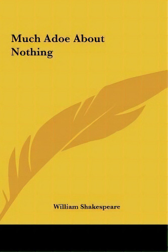 Much Adoe About Nothing, De  William Shakespeare. Editorial Kessinger Publishing, Tapa Dura En Inglés