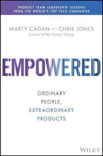 Empowered : Ordinary People, Extraordinary Products, De Marty Cagan. Editorial John Wiley & Sons Inc, Tapa Dura En Inglés