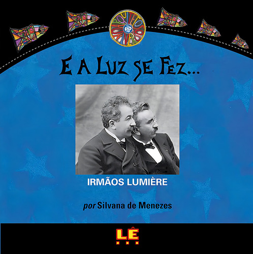 E a luz se fez... Irmãos Lumière, de Menezes, Silvana de. Editorial Editora Lê, capa mole em português, 2009