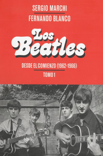 Marchi/blanco Beatles Desde El Comienzo 62-66 Tomo 1 Libro