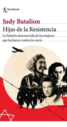 Hijas De La Resistencia - La Historia Desconocida De Las Mujeres Que Lucharon Contra Los Nazis: No, de Judy Batalion. Serie No Editorial Seix Barral, edición no en español