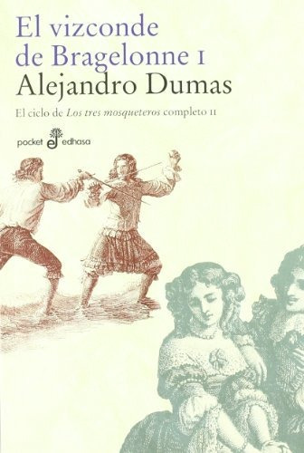 El Vizconde De Bragelonne I - Dumas Alejandro