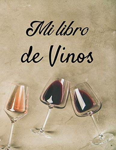 Mi Libro De Vinos: Libro De Cata De Vinos Para Llenar | Escr