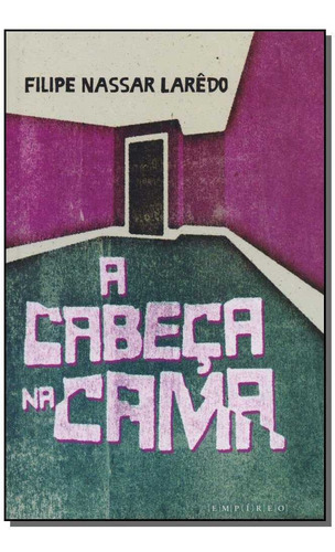Cabeça  Cama, A, de LAREDO, FILIPE NASSAR. Editora EMPIREO em português