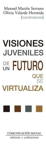 Libro: Visiones Juveniles De Un Futuro Que Se Virtualiza. Ma