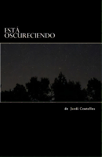 Estãâ¡ Oscureciendo: Una Obra De Teatro De Terror Y Humor Inspirada En Las Pelãâculas De Serie B., De Centelles, Jordi. Editorial Createspace, Tapa Blanda En Español