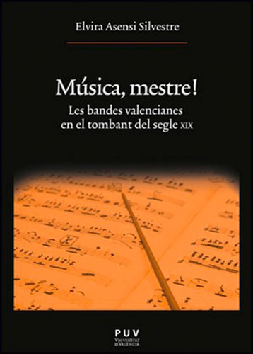 Música, Mestre!, De Elvira Asensi Silvestre. Editorial Publicacions De La Universitat De València, Tapa Blanda En Catalán, 2013